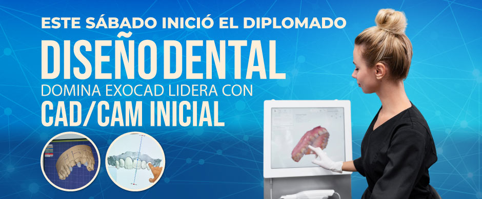 Comienza el Diplomado en Diseño Digital Dental CAD-CAM 2026